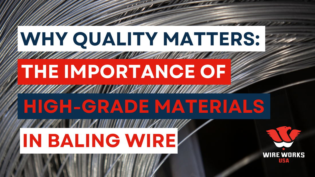 Why Quality Matters: The Importance of High-Grade Materials in Baling Wire